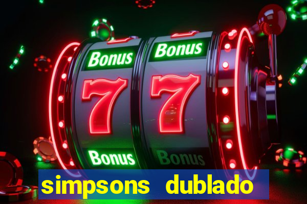 simpsons dublado assistir online